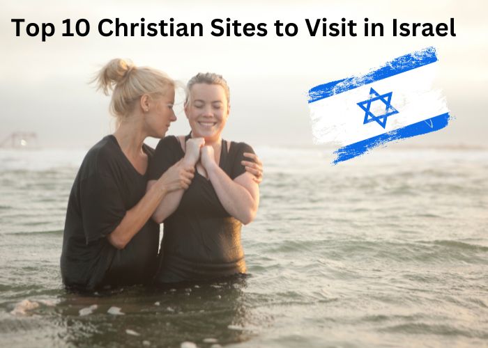 top Christian Sites to Visit in Israel